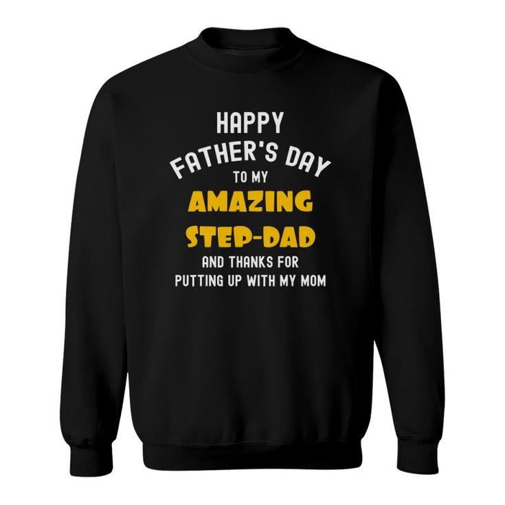 Happy Father's Day, Thanks For Putting Up Funny Step Dad Sweatshirt