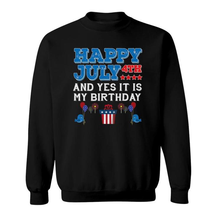 Happy July 4Th Holiday My Birthday Celebration Funny Sweatshirt