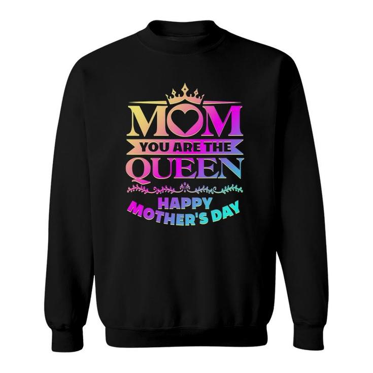 Happy Mother's Day Mom You Are The Queen Gifts Sweatshirt