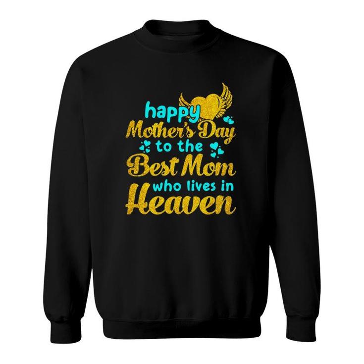Happy Mother's Day To The Best Mom Who Live In Heaven Angel Heart Sweatshirt