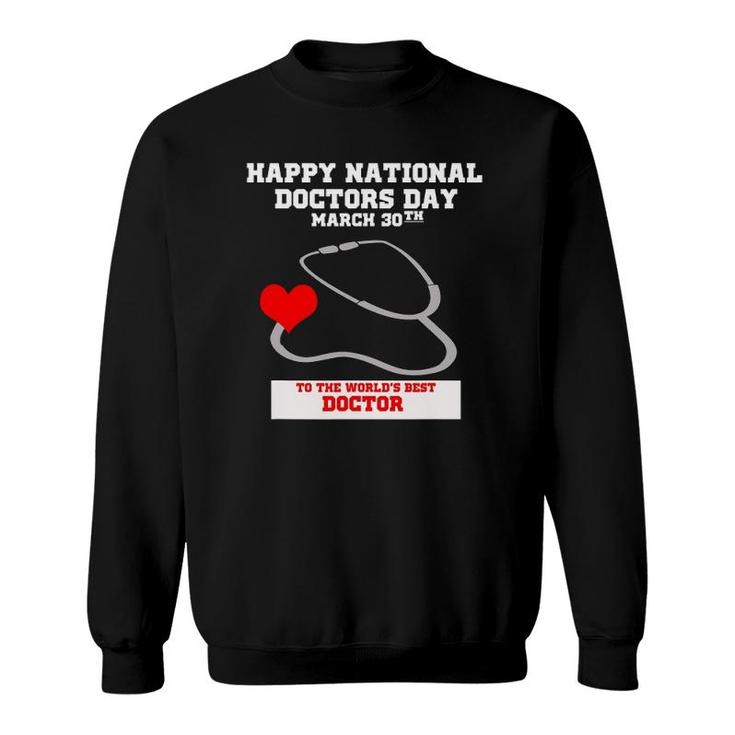 Happy National Doctors Day March 30Th World's Best Doctor Sweatshirt