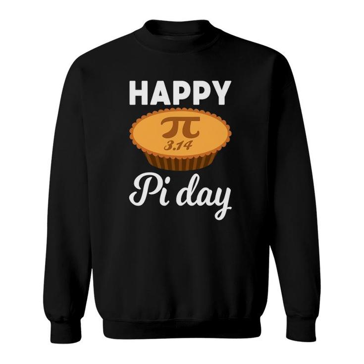 Happy Pi Day  Math Pie Lover Gift 314 Student Teacher Sweatshirt