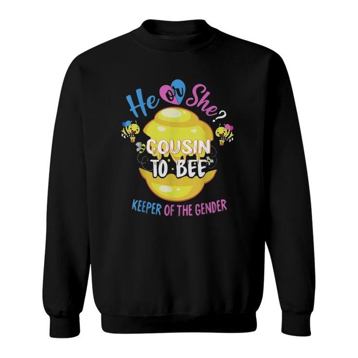 He Or She Cousin To Bee Keeper Of The Gender Reveal Sweatshirt