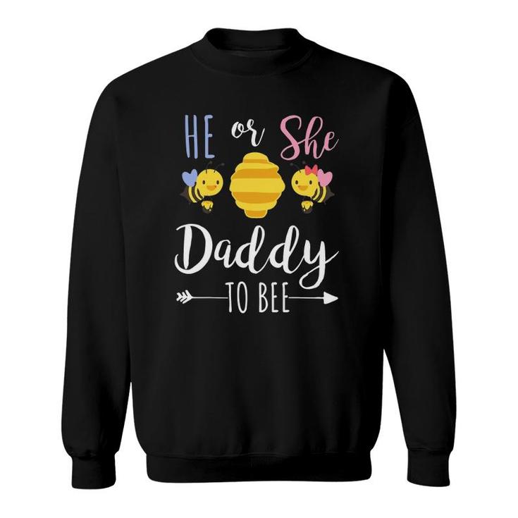 He Or She Daddy To Bee Expecting Father Sweatshirt