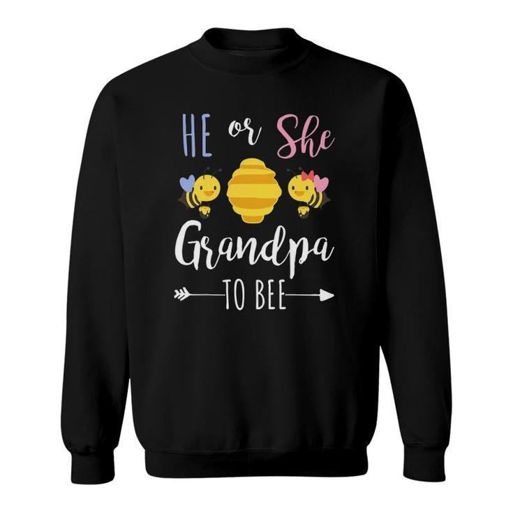 He Or She Grandpa To Bee Expecting Granddad Sweatshirt