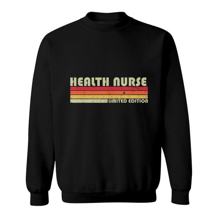 Health Nurse Funny Job Title Profession Birthday Worker Idea  Sweatshirt