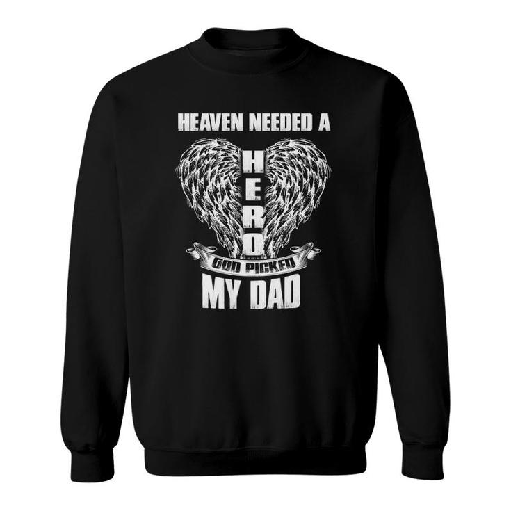 Heaven Needed A Hero God Picked My Dad Loss Dad In Heaven  Sweatshirt