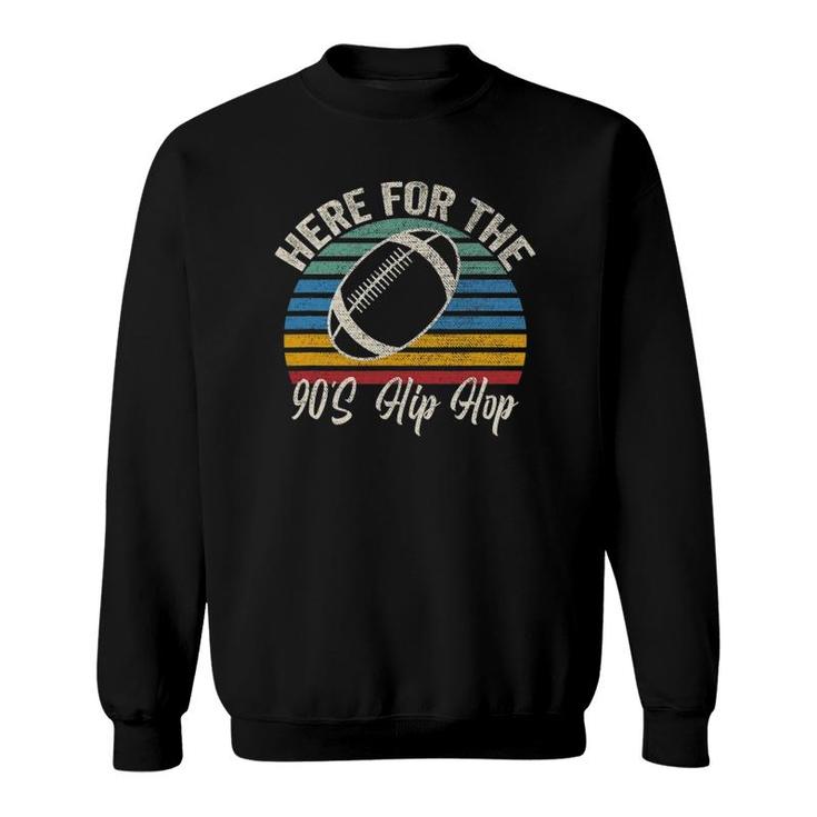 Here For The 90S Hip Hop Retro Vintage Sweatshirt