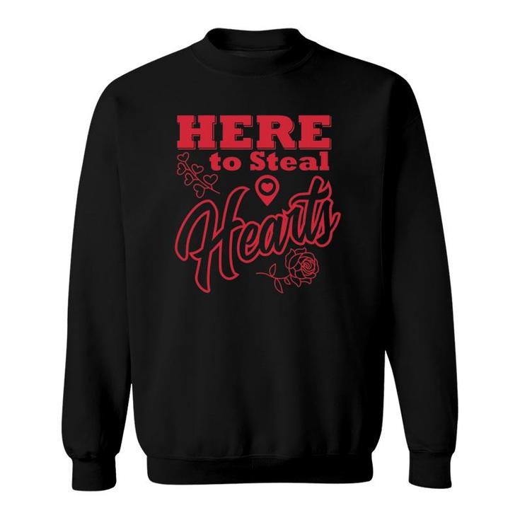 Here To Steal Hearts Valentine's Date Gift Sweatshirt