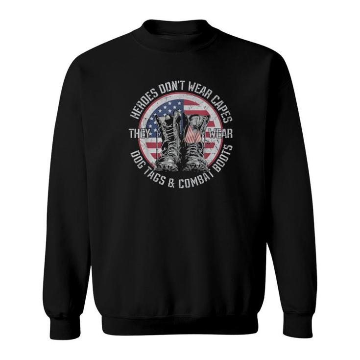 Heroes Don’T Wear Capes, They Wear Dog Tags & Combat Boots Sweatshirt