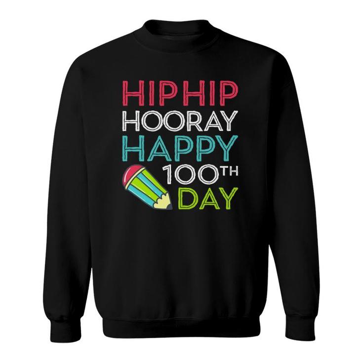 Hip Hip Hooray Happy 100Th Day Of School Teachers Sweatshirt
