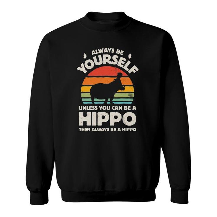 Hippo Hippopotamus Always Be Yourself Retro Vintage 70S Men Sweatshirt