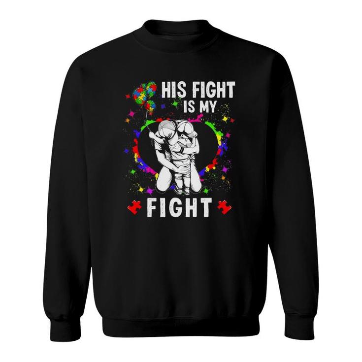 His Fight Is My Fight Autism Awareness Heart Puzzle Support Sweatshirt