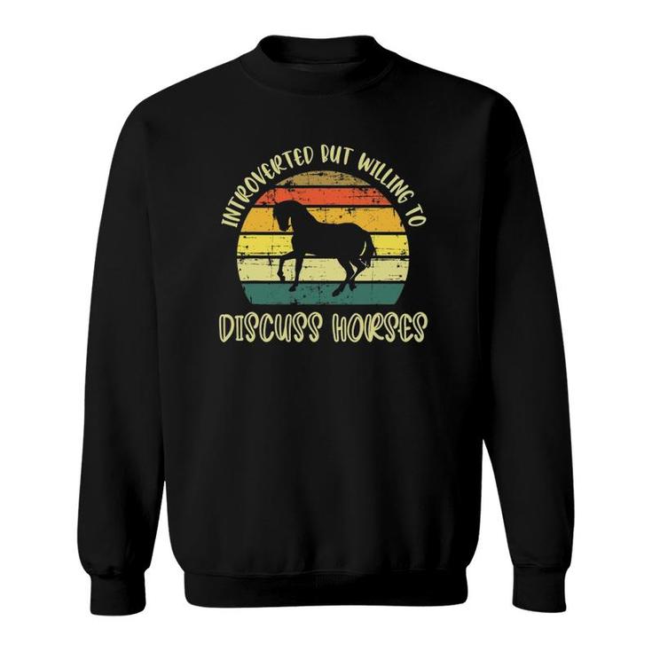 Horse Lovers Introverted But Willing To Discuss Horses Sweatshirt