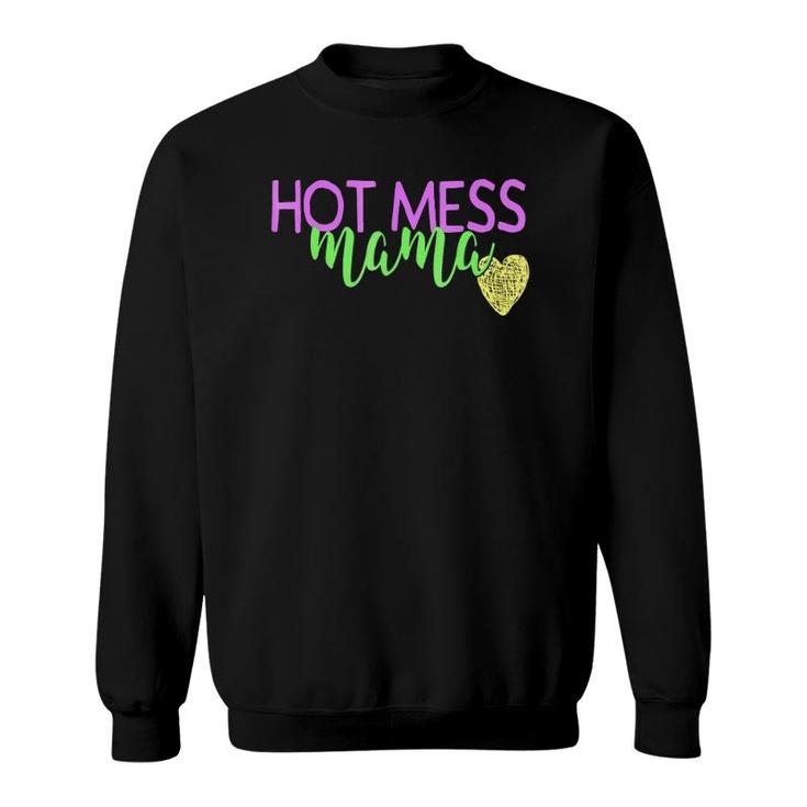 Hot Mess Mom  Funny Mothers Day Gift Mommy Mum Mama Sweatshirt