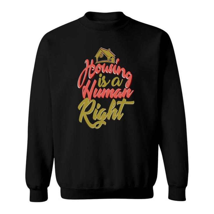 Housing Is A Human Right Advocacy Sweatshirt