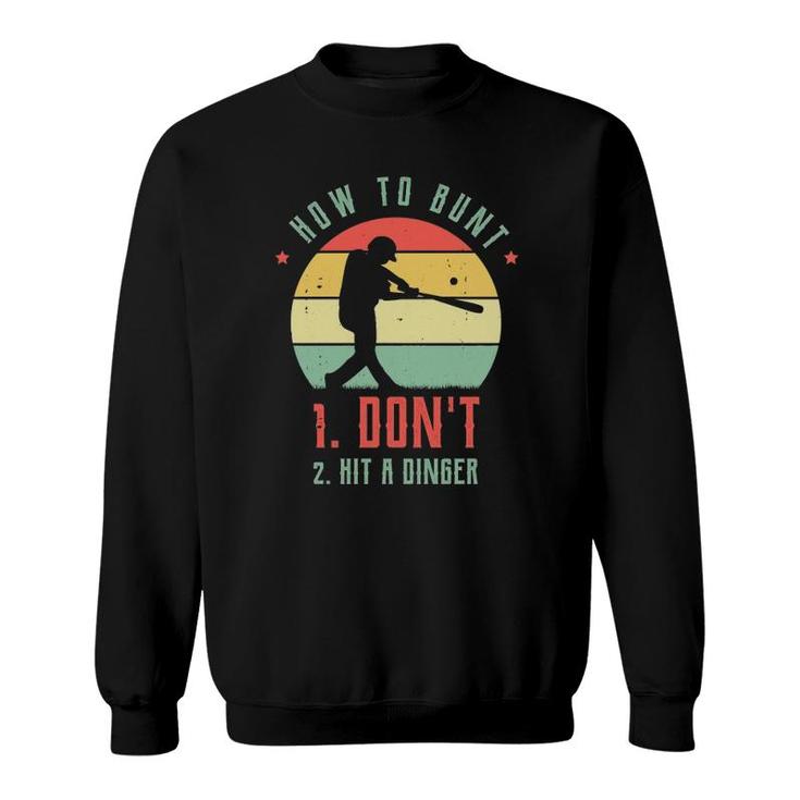 How To Bunt Don't Hit A Dinger Gifts For A Baseball Fan  Sweatshirt