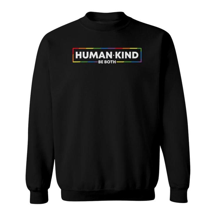 Human Kind Be Both Lgbtq Ally Pride Rainbow Positive Message Sweatshirt