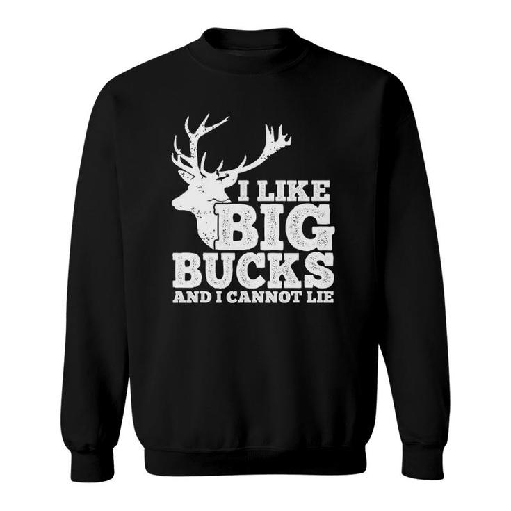 Hunter I Like Big Bucks And I Cannot Lie Deer Hunting Pun Sweatshirt