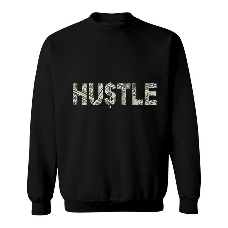 Hustle 100 Dollar Sweatshirt