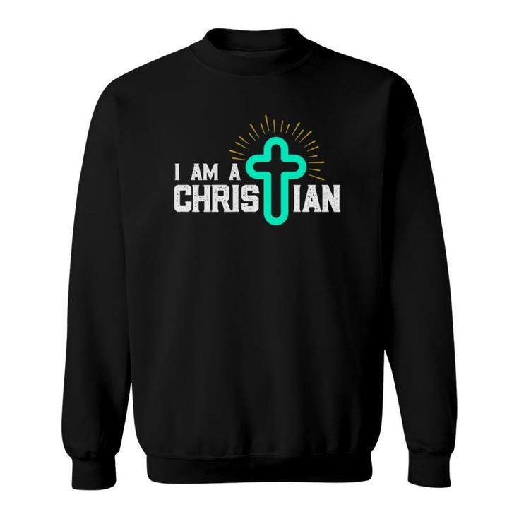 I Am A Christian God Jesus Sweatshirt