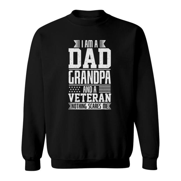 I Am A Dad Grandpa And A Veteran Nothing Scares Me Sweatshirt