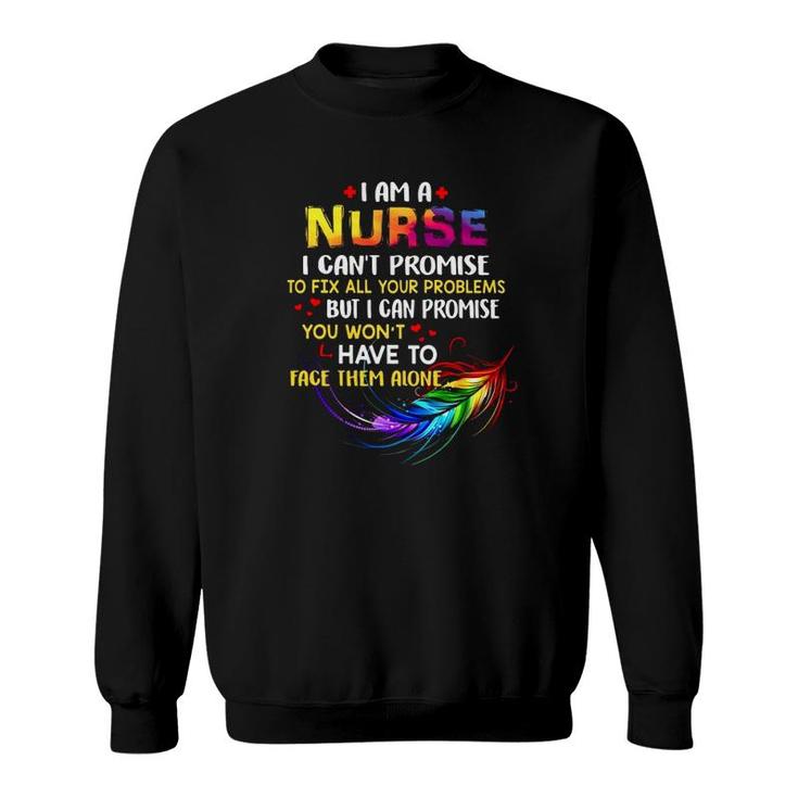 I Am A Nurse I Can't Promise To Fix All Your Problems Colorful Feather Hearts Sweatshirt