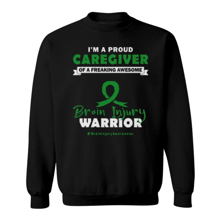 I Am A Proud Caregiver Of A Freaking Awesome Brain Injury Warrior  Sweatshirt