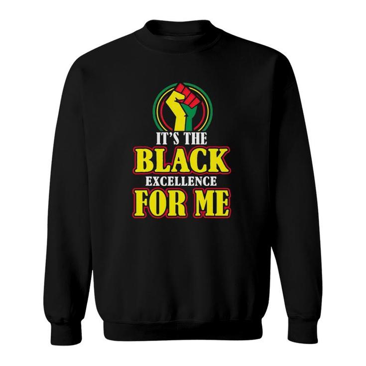 I Am Black History Month It's The Black Excellence For Me Sweatshirt