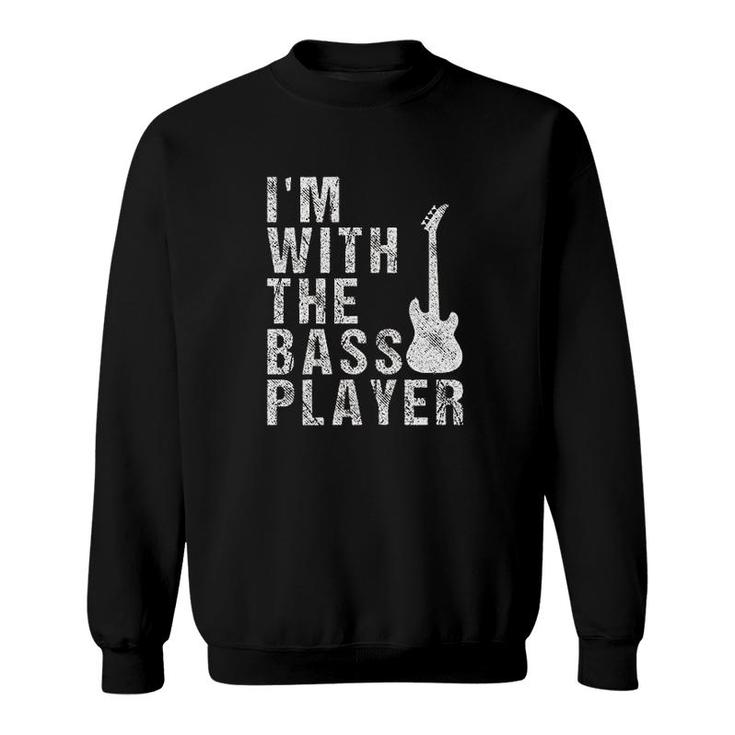 I Am With The Bass Player Funny Guitar Sweatshirt