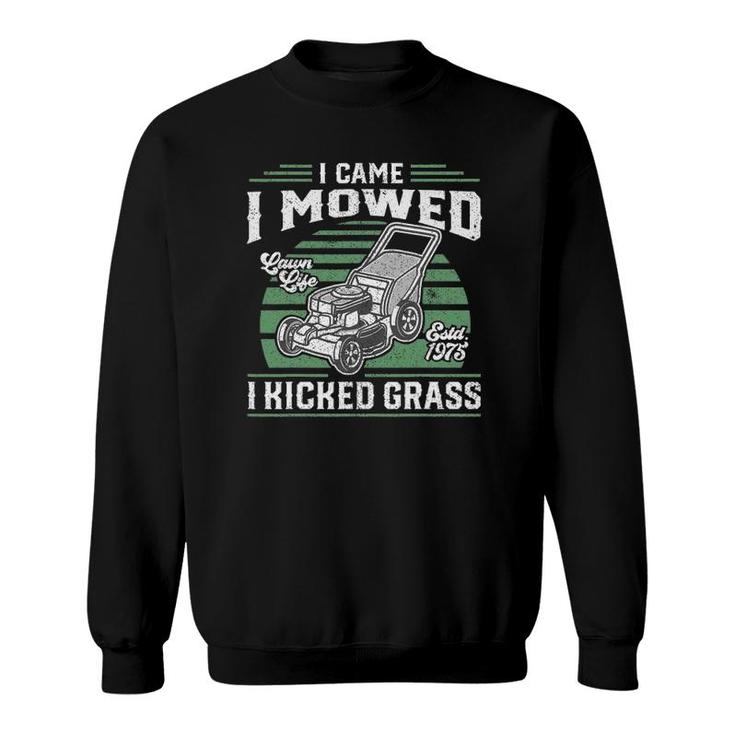 I Came I Mowed I Kicked Grass Funny Lawn Mower Gift For Dad Sweatshirt