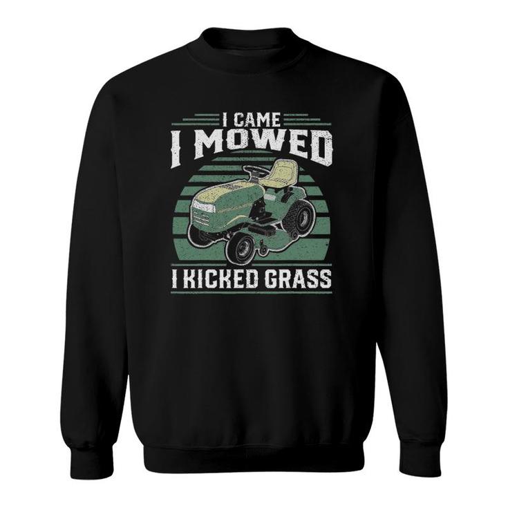 I Came I Mowed I Kicked Grass Riding Mower Mowing Dad Gift Sweatshirt