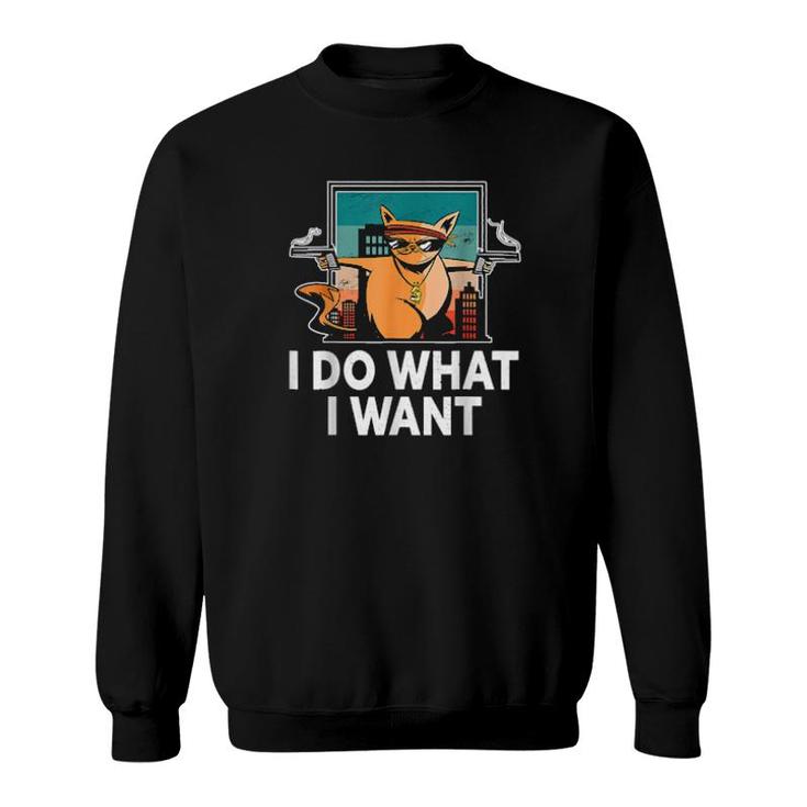 I Do What I Want Cat Long  Sweatshirt