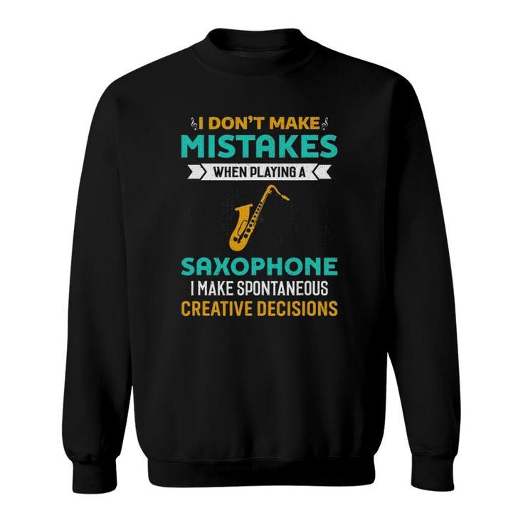 I Don't Make Mistakes When Playing A Saxophone Jazz Music Sweatshirt