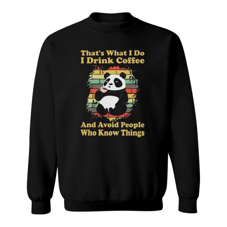 I Drink Coffee And Avoid People Who Know Things Cute Panda Sweatshirt