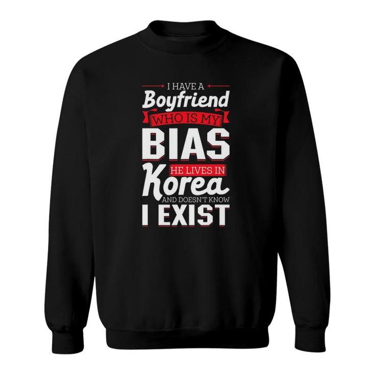 I Have A Boyfriend Who Is My Bias He Lives In Korea Design Sweatshirt