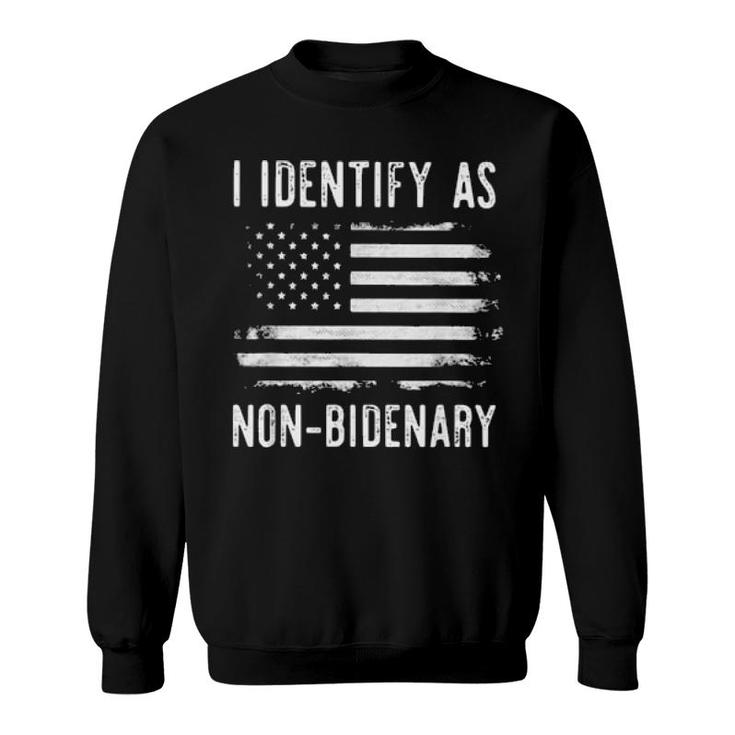 I Identify As Non-Bidenary American Flag 2021 Sweatshirt | Mazezy