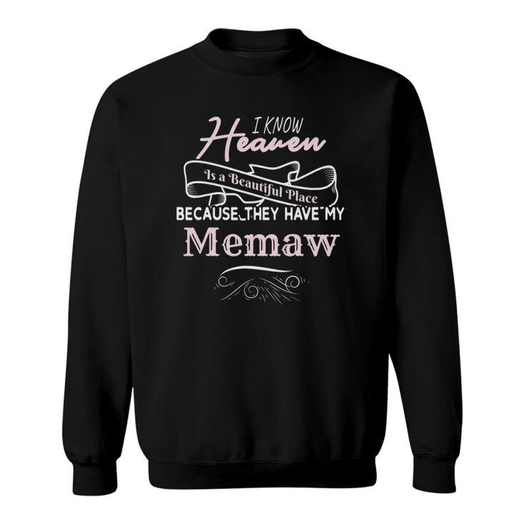 I Know Heaven Is A Beautiful Place They Have My Memaw Sweatshirt