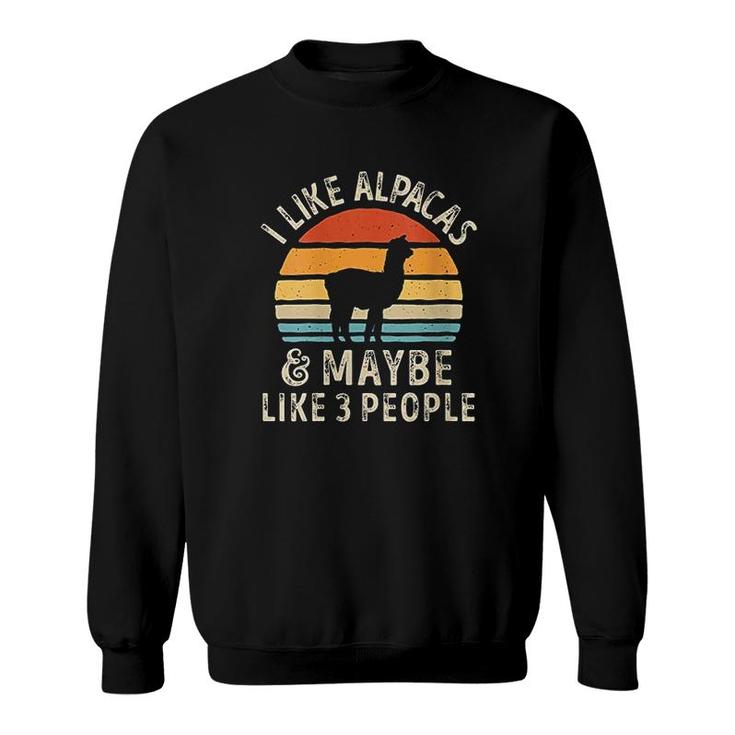 I Like Alpacas And Maybe Like 3 People Alpaca Lover Gifts Sweatshirt