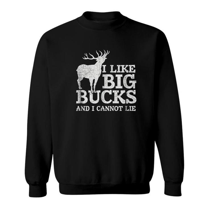 I Like Big Bucks And I Cannot Lie Sweatshirt