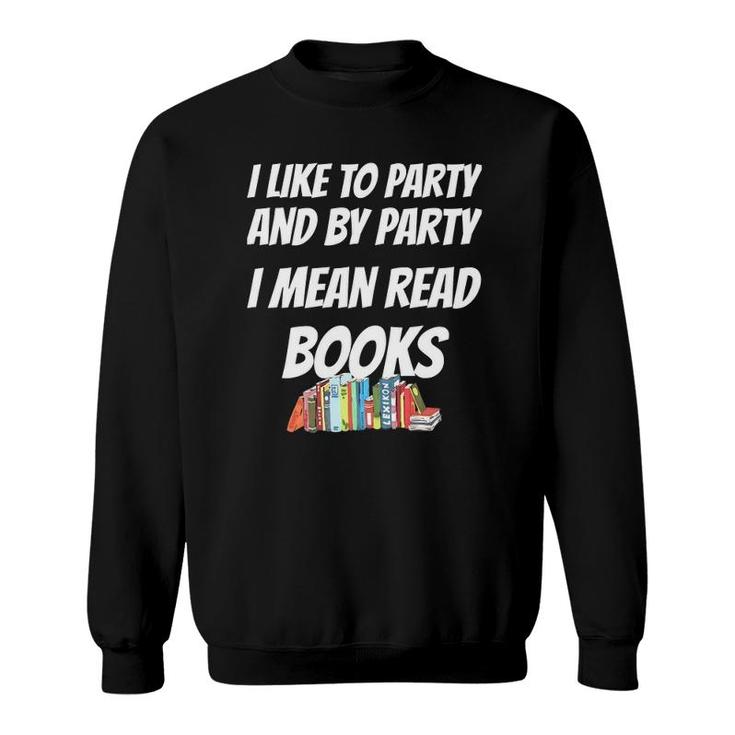 I Like To Read Books - Book Lovers, I Love To Read Sweatshirt