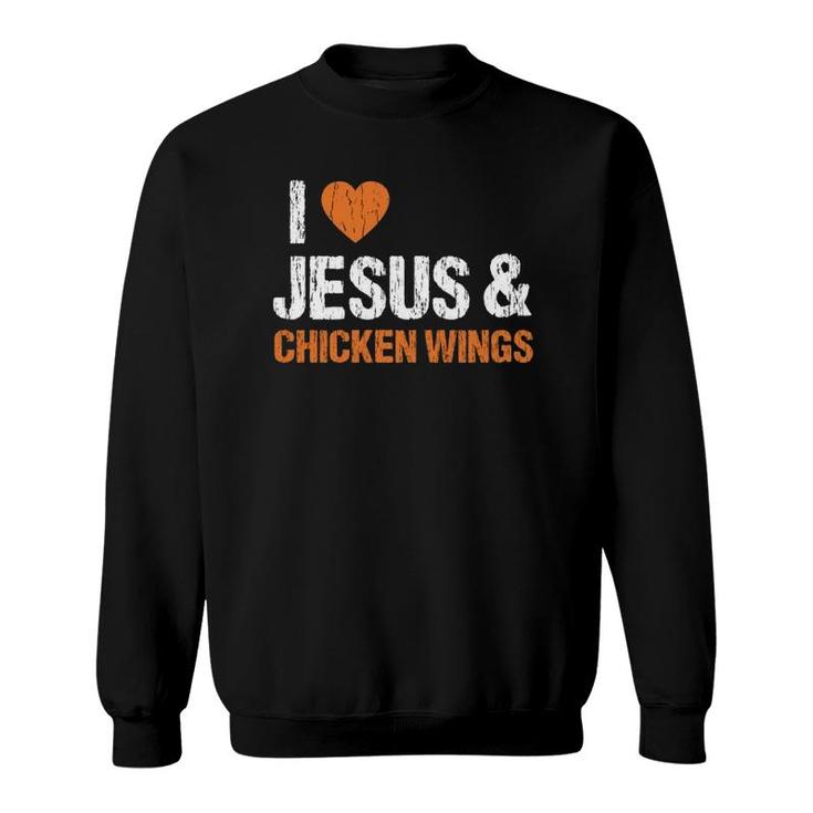 I Love Chicken Wings & Jesus Funny Food Eating Lover Gift  Sweatshirt