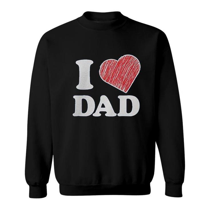 I Love Dad Sweatshirt