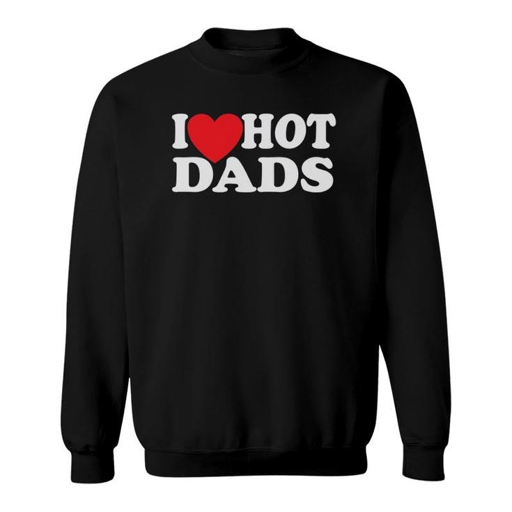 I Love Hot Dads  Red Heart Sweatshirt