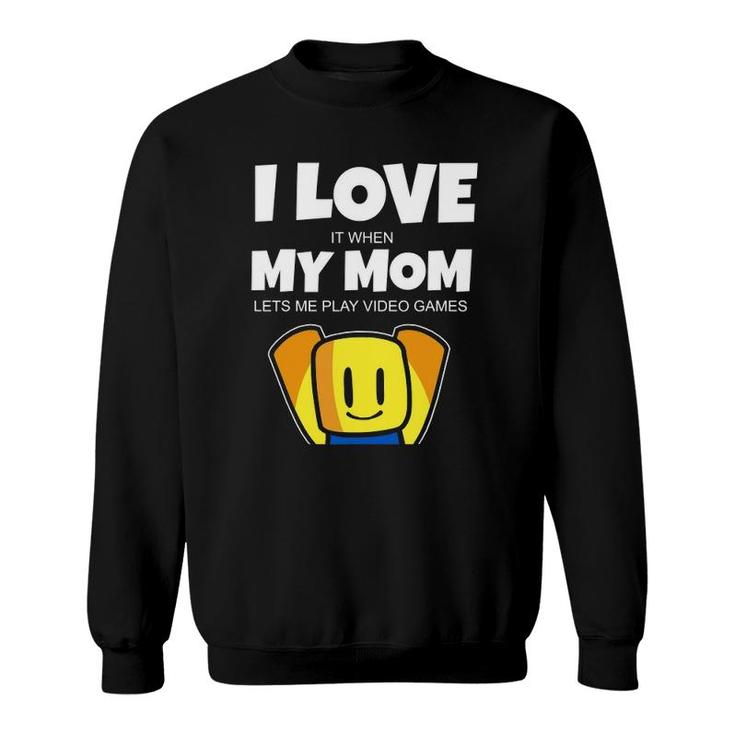 I Love It When My Mom Funny Noob Gamer Kids Graphic Tee Sweatshirt