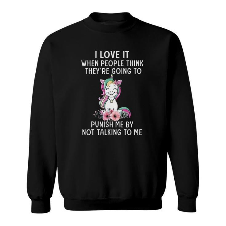 I Love It When People Think They're Going To Punish Me Unicorn Flowers Sweatshirt