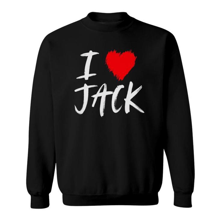 I Love Jack Husband Son Dad Boyfriend Grandson Red Heart Sweatshirt