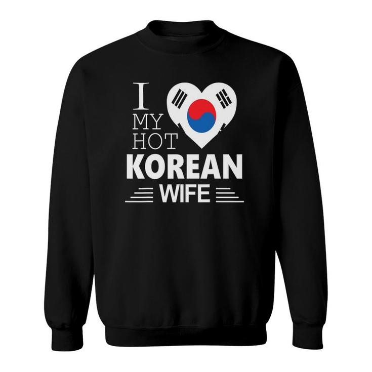 I Love My Hot Korean Wife Korean Flag Sweatshirt