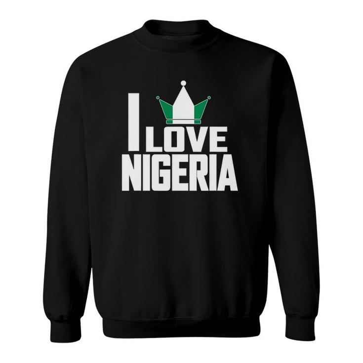 I Love Nigeria With Nigerian Flag In A Crown Sweatshirt