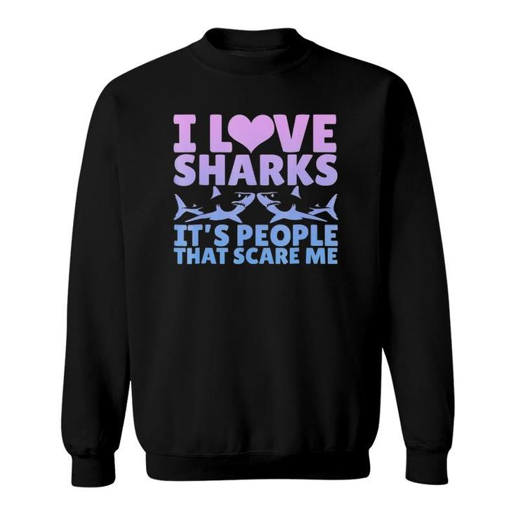I Love Sharks It's People That Scare Me Graphic Sweatshirt